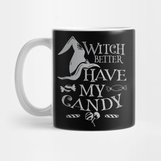 Witch Better Have my Candy Tshirt Halloween Men Women Kids Mug